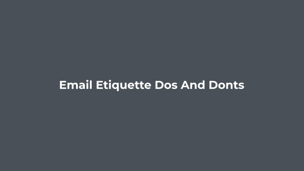 Email Etiquette: Dos and Don’ts Email etiquette dos and donts guide